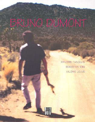 Bruno Dumont - Dumont, Bruno, and Colard, Jean-Max (Text by), and Jouve, Valerie (Text by)