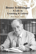 Bruno Schlesinger, A Life in Letters & Learning - Regan, Rick, and Gleason, Philip, and Merton, Thomas