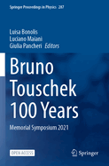 Bruno Touschek 100 Years: Memorial Symposium 2021