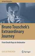 Bruno Touschek's Extraordinary Journey: From Death Rays to Antimatter