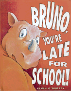 Bruno, You're Late for School!