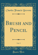 Brush and Pencil, Vol. 5 (Classic Reprint)