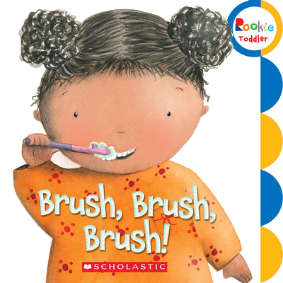 Brush, Brush, Brush! (Rookie Toddler) - 