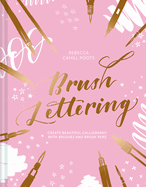 Brush Lettering: Create beautiful calligraphy with brushes and brush pens