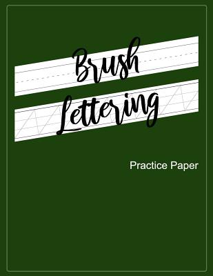 Brush Lettering Practice Paper: Brush Lettering Slanted Calligraphy Paper - Calligraphy Slanted Lined Practice Paper Notebook - Corner, Calligrapher