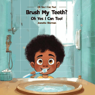 Brush My Teeth?: Oh Yes I Can Too!