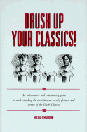 Brush Up Your Classics! - Macrone, Michael, Ph.D.