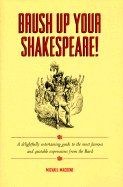 Brush Up Your Shakespeare! - Macrone, Michael, Ph.D.