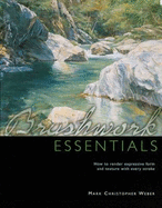 Brushwork Essentials: How to Render Expressive Form and Texture with Every Stroke