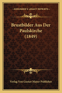 Brustbilder Aus Der Paulskirche (1849)