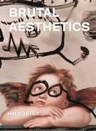 Brutal Aesthetics: Dubuffet, Bataille, Jorn, Paolozzi, Oldenburg