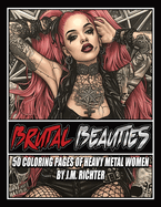 Brutal Beauties: 50 Coloring Pages of Heavy Metal Women