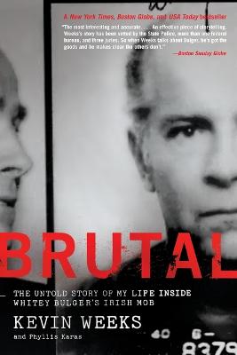 Brutal: The Untold Story of My Life Inside Whitey Bulger's Irish Mob - Weeks, Kevin, and Karas, Phyllis, Mrs.