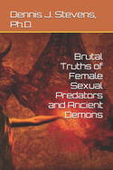 Brutal Truths of Female Sexual Predators and Ancient Demons