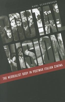 Brutal Vision: The Neorealist Body in Postwar Italian Cinema - Schoonover, Karl, Professor