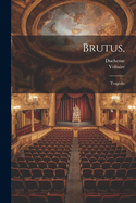 Brutus,: Tragedie