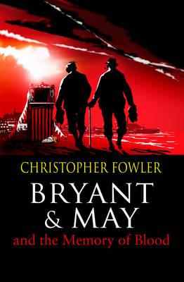 Bryant & May and the Memory of Blood - Fowler, Christop