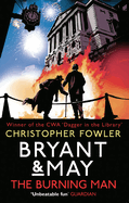 Bryant & May - The Burning Man: (Bryant & May 12)