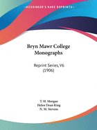 Bryn Mawr College Monographs: Reprint Series, V6 (1906)