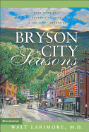 Bryson City Seasons: More Tales of a Doctor's Practice in the Smoky Mountains - Larimore, Walt, MD