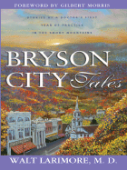 Bryson City Tales: Stories of a Doctor's First Year of Practice in the Smoky Mountains - Larimore, Walt, MD