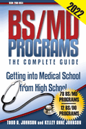 BS/MD Programs-The Complete Guide: Getting into Medical School from High School