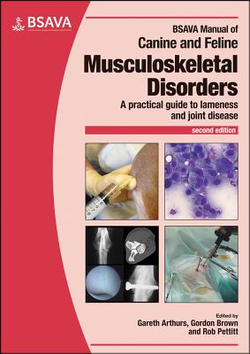 BSAVA Manual of Canine and Feline Musculoskeletal Disorders - Arthurs, Gareth (Editor), and Brown, Gordon D. A. (Editor), and Pettit, Robert (Editor)