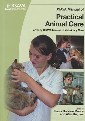 BSAVA Manual of Practical Animal Care - Hotston-Moore, Paula (Editor), and Hughes, Alan (Editor)