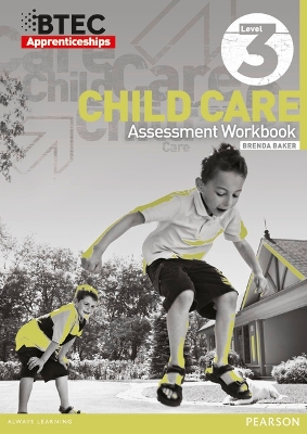 BTEC Apprenticeship Assessment Workbook Child Care Level 3 - Baker, Brenda