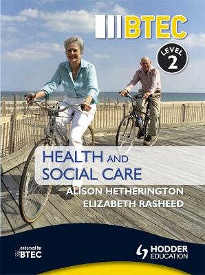 BTEC First Health and Social Care Level 2 Third Edition - Rasheed, Elizabeth, and Hetherington, Alison