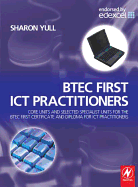 BTEC First ICT Practitioners: Core Units and Selected Specialist Units for the BTEC First Certificate and Diploma for ICT Practitioners - Yull, Sharon