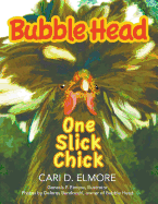 Bubble Head: One Slick Chick