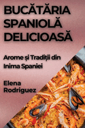 Bucataria Spaniola Delicioasa: Arome si Traditii din Inima Spaniei