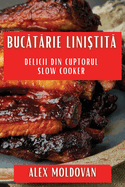 Bucatarie Linistita: Delicii din Cuptorul Slow Cooker