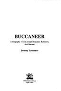 Buccaneer: A Biography of Sir Joseph Benjamin Robinson, First Baronet