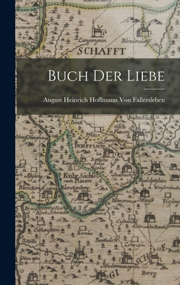 Buch Der Liebe - Von Fallersleben, August Heinrich Hoffma