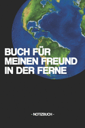 Buch F?r Meinen Freund in Der Ferne: Notizbuch - Brieffreund - Freundschaft - Geschenk - liniert - ca. DIN A5