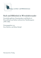 Buch Und Bibliothek Im Wirtschaftswunder: Entwicklungslinien, Kontinuitaten Und Bruche in Deutschland Und Italien Wahrend Der Nachkriegszeit (1949-1965)