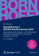 Buchfuhrung 2 Datev-Kontenrahmen 2011: Abschlusse Nach Handels- Und Steuerrecht Betriebswirtschaftliche Auswertung Vergleich Mit Ifrs - Bornhofen, Manfred, and Bornhofen, Martin, and Meyer, Lothar (Contributions by)