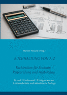 Buchhaltung von A-Z: Fachlexikon fr Studium, Reifeprfung und Ausbildung, 2. berarbeitete und aktualisierte Auflage
