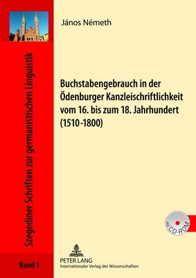 Buchstabengebrauch in Der Oedenburger Kanzleischriftlichkeit Vom 16. Bis Zum 18. Jahrhundert (1510-1800) - Drewnowska-Vargn?, Ewa (Editor), and N?meth, Jnos