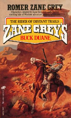 Buck Duane: Rider of Distant Trails - Grey, Romer Zane