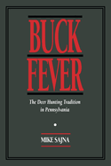 Buck Fever: The Deer Hunting Tradition in Pennsylvania
