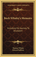 Buck Whaley's Memoirs; Including His Journey to Jerusalem