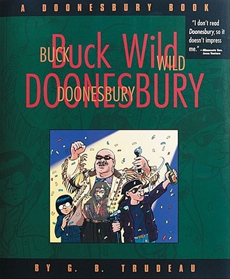 Buck Wild Doonesbury: A Doonesbury Book Volume 19 - Trudeau, G B