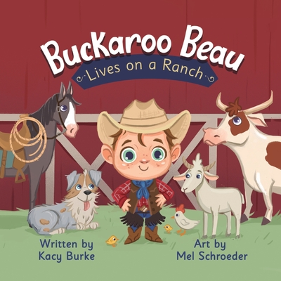 Buckaroo Beau Lives on a Ranch - Burke, Kacy