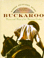 Buckaroo: Visions and Voices of the American Cowboy