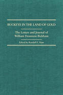 Buckeye in the Land of Gold: The Letters and Journal of William Dennison Bickham