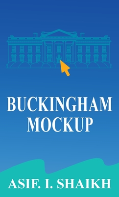 Buckingham Mockup - Shaikh, Asif I