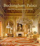 Buckingham Palace: The Official Illustrated History - Robinson, John Martin